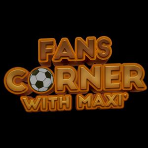 Fans Corner With Maxi'