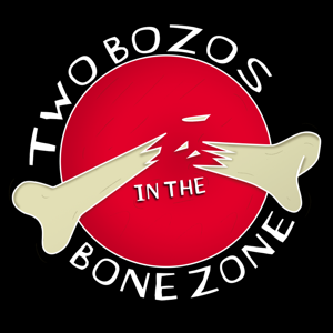 Two Bozos in the Bone Zone