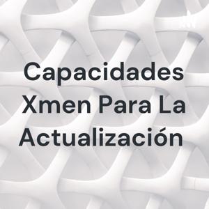 Capacidades Xmen Para La Actualización
