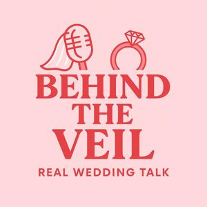 Behind The Veil: Real Wedding Talk
