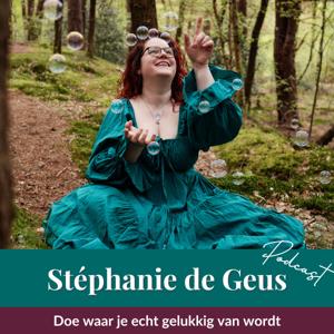 Stephanie de Geus podcast - Doe waar je echt gelukkig van wordt