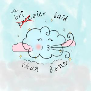 breezier said than done