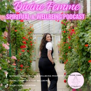 Divine Femme Spiritual & Wellbeing Podcast