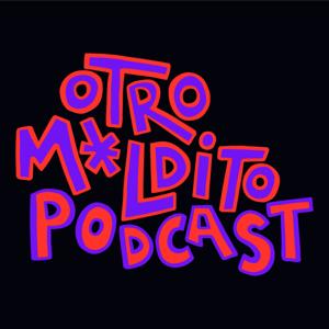 Otro M*ldito Podcast