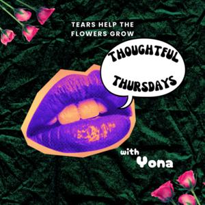 Tears Help the Flowers Grow: Thoughtful Thursdays