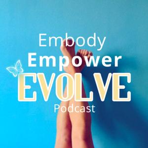 Embody Empower Evolve