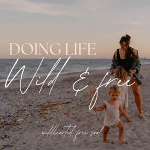Doing life wild and free