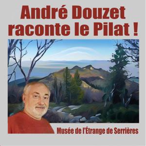 André Douzet raconte le Pilat !