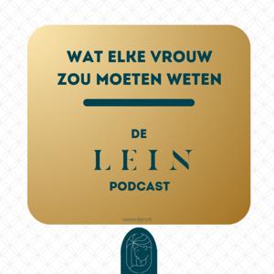 De LEIN podcast - wat elke vrouw zou moeten weten