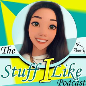 The Stuff I Like Podcast
