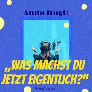 Anna fragt: "Was machst du jetzt eigentlich?"