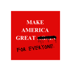 Make America Great For Everyone