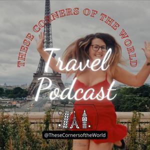 These Corners of the World Travel Podcast