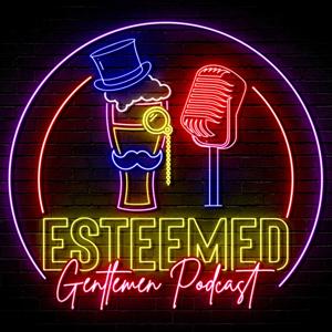The Esteemed Gentlemen Podcast