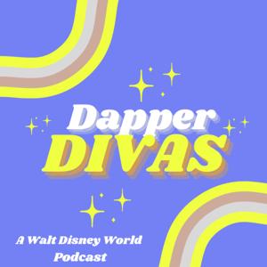 Dapper Divas-A Walt Disney World Podcast