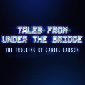 Tales From Under the Bridge