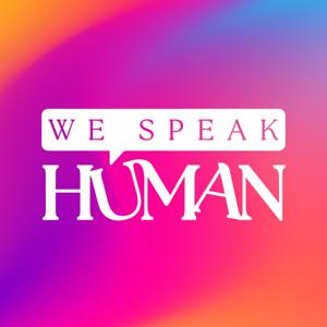 We Speak Human