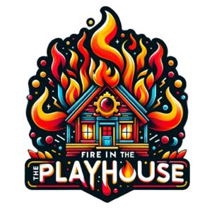 Fire In The Playhouse