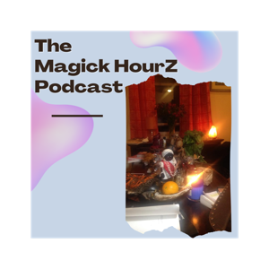 THE MAGICK HOURZ PODCAST