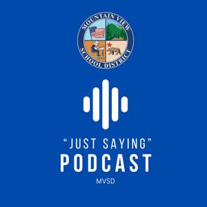 MVSD Just Saying Podcast