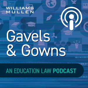Williams Mullen Gavels & Gowns: An Education Law Podcast