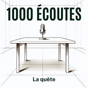 1000 Écoutes - La quête