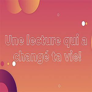 Une lecture qui a changé ta vie!