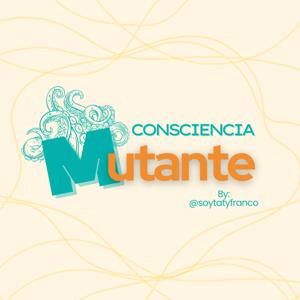 CONSCIENCIA MUTANTE
