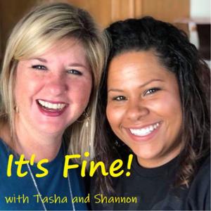 It's Fine with Tasha and Shannon