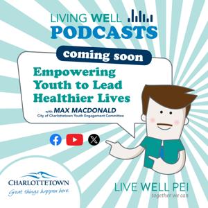 Living Well Podcasts: Empowering Youth to Lead Healthier Lives