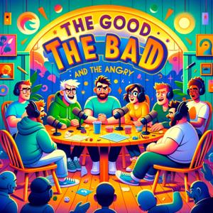 The good, the bad and the angry