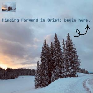 Finding Forward in Grief