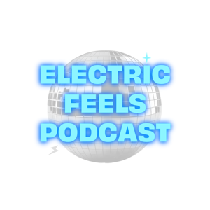 Electric Feels Podcast