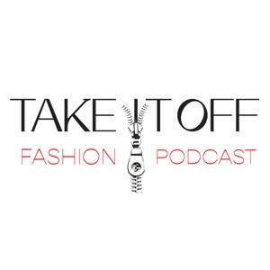 Take It Off: Fashion Podcast