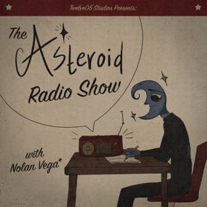 The Asteroid Radio Show! with Nolan Vega*
