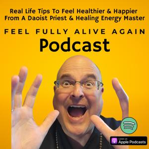 The Feel Fully Alive Again Podcast With Tony "Wolfe" Sibbald