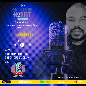 The Entreprenudist Podcast: The Place To Hear Real Entrepreneurs and Business Owners Bare It All