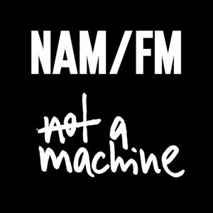 NAM/FM by Not A Machine