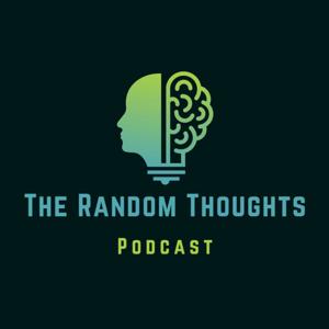 The Random Thoughts Podcast