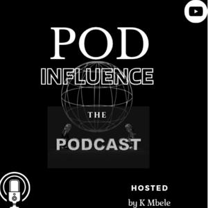 POD INFLUENCE - "The PODCAST"