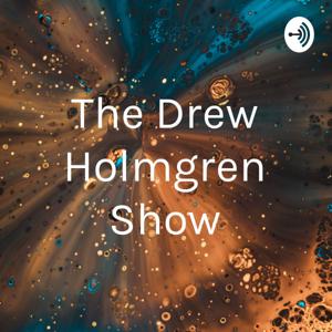The Drew Holmgren Show