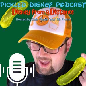 Pickled Disney Podcast - Disney From a Distance