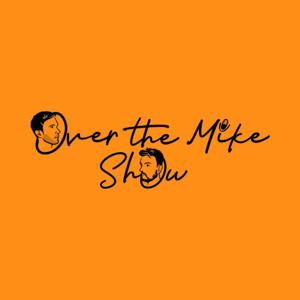 Over The Mike Show