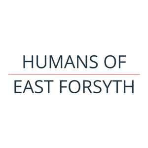 Humans of East Forsyth