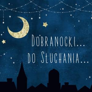 Dobranocki...Do Słuchania...