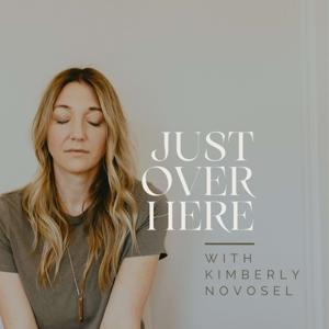 Just Over Here with Kimberly Novosel
