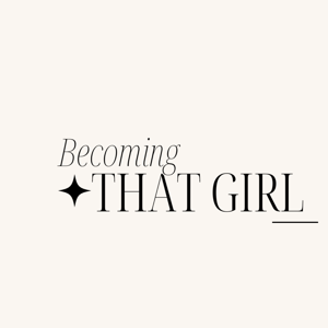 Becoming That Girl