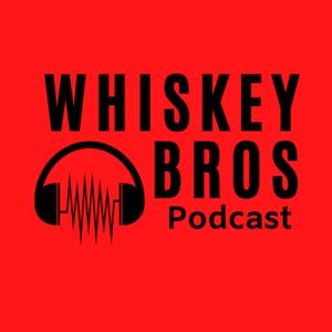 Whiskey Bros Podcast