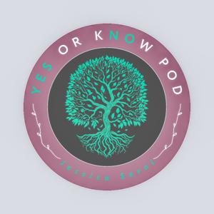 Yes or Know Podcast. Rooted in your own authority