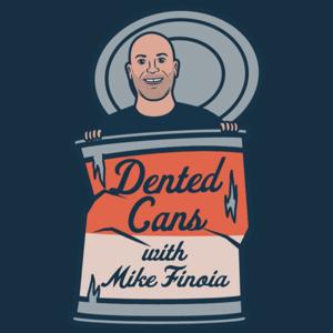 Dented Cans w Mike Finoia